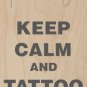 Keep Calm & Tattoo On Ink Art - Plywood Wood Print Poster Wall Art