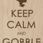 Keep Calm & Gobble On Turkey Thanksgiving - Plywood Wood Print Poster Wall Art