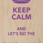Keep Calm & Let's Do The Time Warp Again - Plywood Wood Print Poster Wall Art