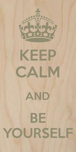 Keep Calm & Be Yourself - Plywood Wood Print Poster Wall Art