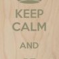 Keep Calm & Be Yourself - Plywood Wood Print Poster Wall Art