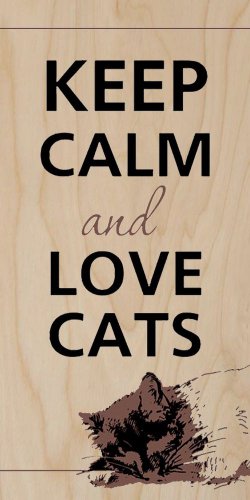 Keep Calm & Love Cats Laying Down - Plywood Wood Print Poster Wall Art