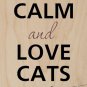 Keep Calm & Love Cats Laying Down - Plywood Wood Print Poster Wall Art