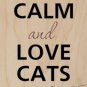 Keep Calm & Love Cats Laying Down - Plywood Wood Print Poster Wall Art