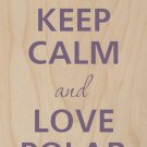 Keep Calm & Love Polar Bear Mom & Cubs - Plywood Wood Print Poster Wall Art