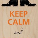 Keep Calm and Cowboy On Boots - Plywood Wood Print Poster Wall Art