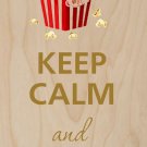 Keep Calm and Eat Popcorn - Plywood Wood Print Poster Wall Art