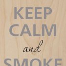 Keep Calm and Smoke On Cigarettes - Plywood Wood Print Poster Wall Art