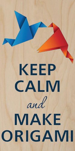 Keep Calm and Make Origami - Plywood Wood Print Poster Wall Art