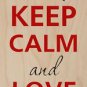 Keep Calm and Love Me Heart Couple Romantic - Plywood Wood Print Poster Wall Art