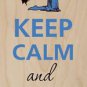 Keep Calm and Dance On Female Interpretive - Plywood Wood Print Poster Wall Art