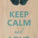 Keep Calm and Love Butterflies Dark - Plywood Wood Print Poster Wall Art