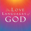 The Love Languages Of God By: Gary Chapman
