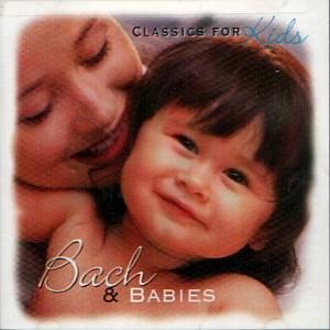 BACH & BABIES - Classics For Kids (1999) - CD