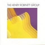THE HENRY ROBINETT GROUP - The Henry Robinett Group (1987) - CD