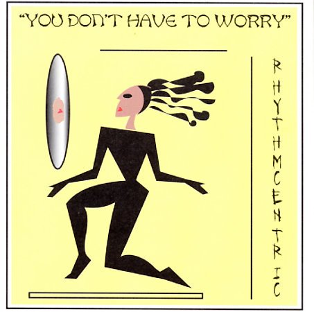 RHYTHMCENTRIC - You Don't Have To Worry (1996) - CD