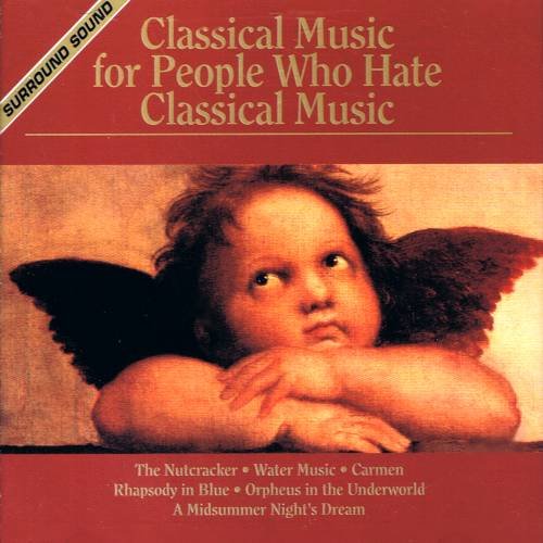 Classical Music for People Who Hate Classical Music: Disc 2 (1994) - CD