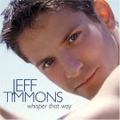 JEFF TIMMONS - Whisper That Way (2004) - CD