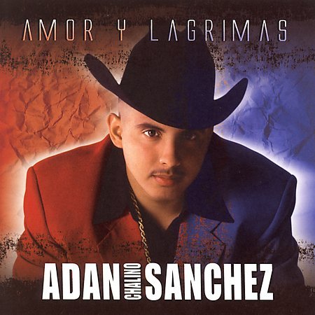 ADAN "CHALINO" SANCHEZ - Amor y Lagrimas (2004) - CD