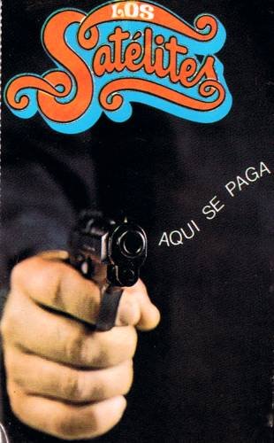 LOS SATELITES - Aqui Se Paga (1973) - Cassette Tape
