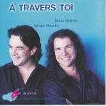 BRUNO PELLETIER & SYLVAIN COSSETTE - A Travers Toi (2001) - CD Single