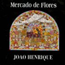 JOAO HENRIQUEZ - Mercado De Flores - CD
