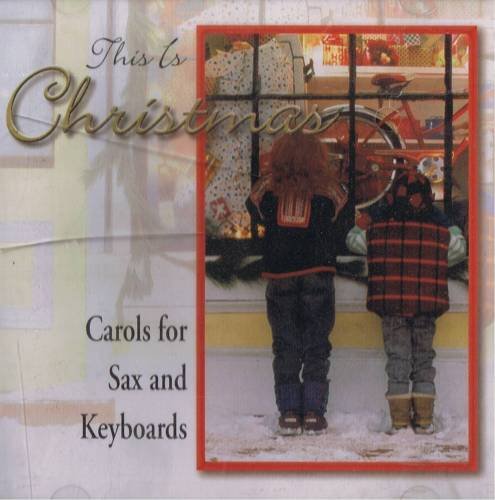 THIS IS CHRISTMAS - Carols For Sax And Keyboards (1997) - CD
