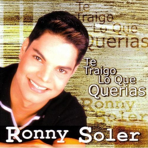 RONNY SOLER - Te Traigo Lo Que Quieras (1999) - CD