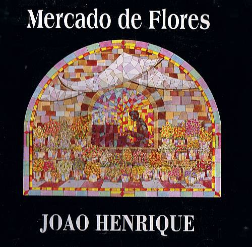 JOAO HENRIQUE - Mercado De Flores - CD