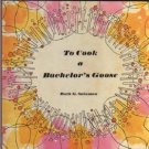 To Cook a Bachelor's Goose by Ruth G. Satzman