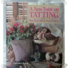 A New Twist on Tatting HB Book Catherine Aust