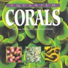 Aquarium Corals : Husbandry, Selection and Natural History by Eric H....