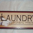 Laundry Gathers Here 15x6 Wooden Sign