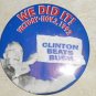 We Did It! Bill Clinton Beats George Bush w/Truman 1992 Political Pin 3"