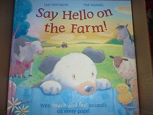 Childrens Book Say Hello On The Farm Ian Whybrow,Tim Warnes  w/Touch  Feel Felt