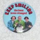 Three 3 Stooges Buttons Up Pin: Keep Smiling The Boss Loves Stooges