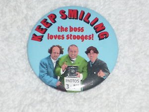 Three 3 Stooges Buttons Up Pin: Keep Smiling The Boss Loves Stooges