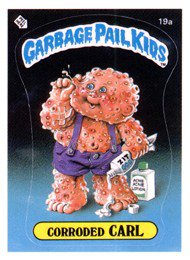 Garbage Pail Kids 19a Corroded Carl 1st Series 1 Mint