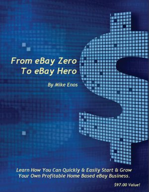 From eBay Zero to eBay Hero  by Mike Enos