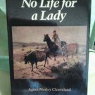 No Life for a Lady by Agnes M. Cleaveland and Agnes Morley Cleaveland (1977,...