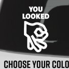 You Looked Circle Game Sticker 5" Tall Decal Die Cut Ring Meme Vinyl SAFTB XO