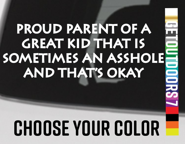 Proud Parent of A Kid Sticker Decal Die Cut Who's An A$$hole 8" Wide Meme Funny