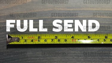 Full Send Sticker Decal 5.5 " DIE CUT Just Gonna Send it Meme Get Sendy XO