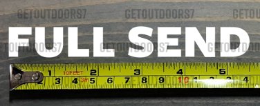 Full Send Sticker Decal 5.5 " DIE CUT NELK Boys Just Gonna Send it Get Sendy XO