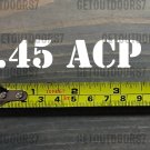 .45 45 ACP Sticker Decal 3.5" Ammo Can Box Label Ammunition Case DIE CUT XO