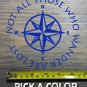 Not All Those Who Wander Are Lost Sticker Decal 5.5" Compass DIE CUT XO