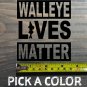 Walleye Sticker Decal Lives Matter 4" Tall Die Cut Bass Fly Fishing Crappie XO