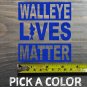 Walleye Sticker Decal Lives Matter 4" Tall Die Cut Bass Fly Fishing Crappie XO