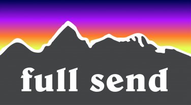 Full Send Sticker Decal Just Gonna Send it Meme Get Sendy Funny Ski Snowboard PO