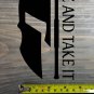 Come And Take It Sticker Decal Molon Labe Spartan Helmet Die Cut XO Tactical